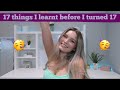 17 THINGS I LEARNT BEFORE I TURNED 17- Robyn Emily