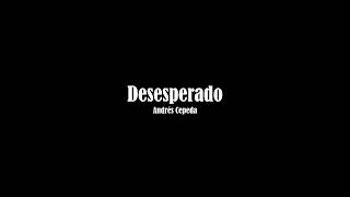 Andrés Cepeda - Desesperado (Letra)