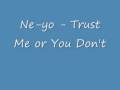 Ne-Yo - Trust Me or You Don&#39;t