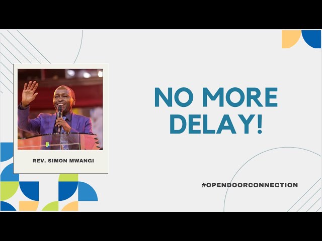 Open Door Connection , 26th May 2024;  Our 1st Service NO MORE DELAY!  (DEUT 1:6-8 REV: 10:6,7) class=