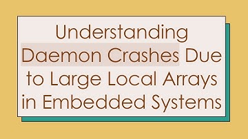 Understanding Daemon Crashes Due to Large Local Arrays in Embedded Systems