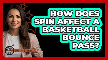 How Does Spin Affect A Basketball Bounce Pass? - The Basketball Xpert