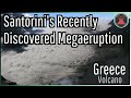 The santorini cataclysm greeces recently discovered megaeruption