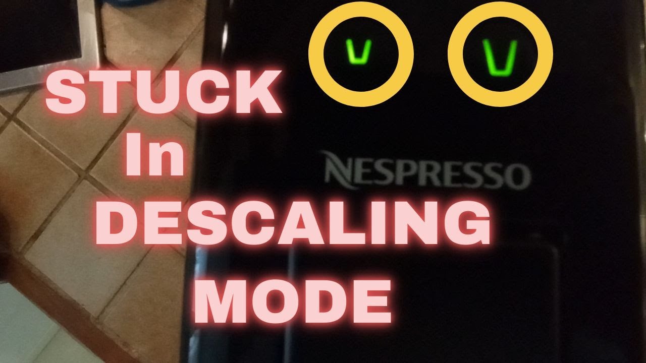 to Descaling Nespresso Help Nespresso stuck in Descaling Mode - YouTube