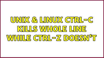 Unix & Linux: Ctrl-C kills whole line while Ctrl-Z doesn