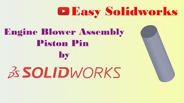Piston Pin | Engine Blower Assembly | Part 2 | Solid Works
