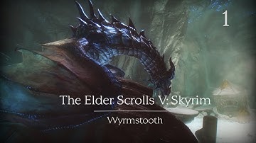 The Elder Scrolls V: Skyrim | Wyrmstooth Episode: 1