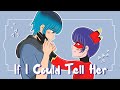 If I Could Tell Her - Female Ver. | Lukagami Animatic