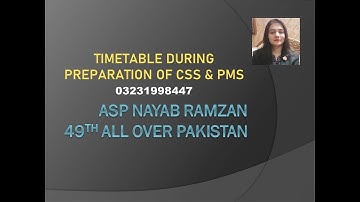 MAKING TIMETABLE FOR CSS & PMS ( ASP NAYAB RAMZAN)
