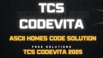 TCS CODEVITA 2025| Round 2| ASCII HOMES Code Solution Season13| #codenova #tcscodevita #coding