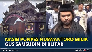 NASIB Ponpes Nuswantoro Milik Gus Samsudin Usai di Penjara, Akun Youtube Masih Aktif