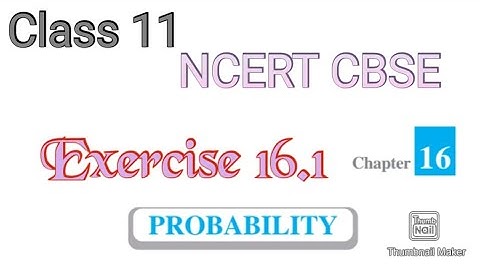Class 11: Probability (NCERT) (Exercise 16.1)