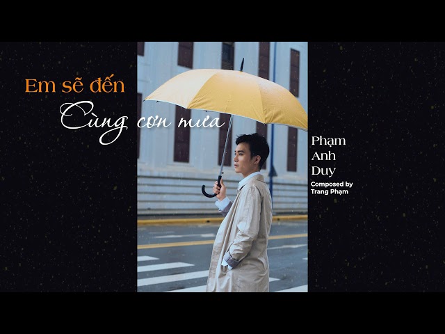 EM SẼ ĐẾN CÙNG CƠN MƯA - PHẠM ANH DUY | OFFICIAL MV LYRICS class=