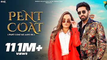 Pent Coat (Official Video) - Saaaj Tomar & Aakanksha Sharma Ft. Dinesh Golan | Haryanvi Song