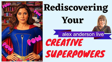 Alex Anderson LIVE: Rediscovering Your Creative Superpowers