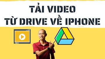 Hướng dẫn tải video từ Drive về điện thoại iphone