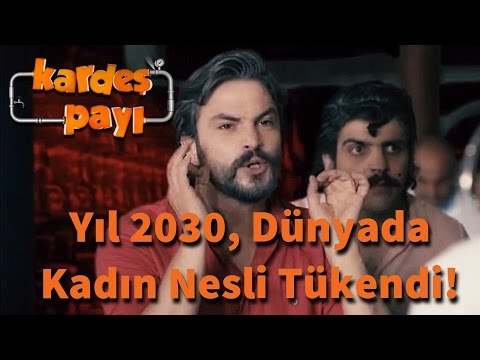 Kardeş Payı  22.Bölüm - Yıl 2030, Dünyada Kadın Nesli Tükendi!