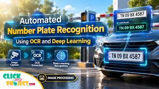 Automated Number Plate Recognition Using OCR and Deep Learning | ClickMyProject