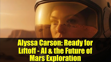 Alyssa Carson: Ready for Liftoff - AI & the Future of Mars Exploration