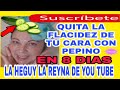 QUITA LA FLACIDEZ DE TU CARA EN 8 DIAS CON PEPINO #flacidez #belleza #pepino