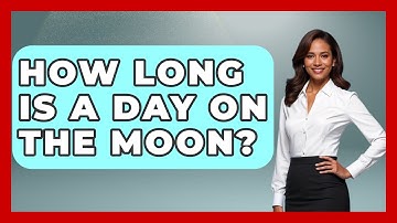 How Long Is A Day On The Moon? - Physics Frontier