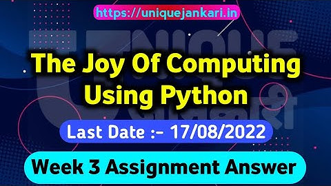 NPTEL The Joy of Computing using Python Assignment 3 Quiz Answers [July 2022] | Unique Jankari