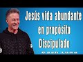 Pastor Cash Luna -  Jesús vida abundante en propósito Discipulado