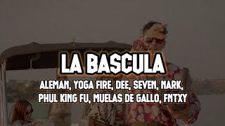 La Báscula - Alemán, Yoga Fire, Dee, Seven, Nark, Phul King Fu, Muelas De Gallo, Fntxy | LETRA