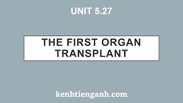 [Unit 5.27] The First Organ Transplant - 4000 Essential English Words