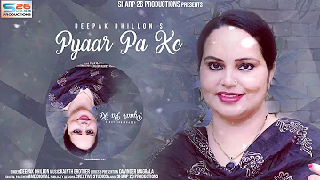 Pyaar Pa Ke - Deepak Dhillon | Latest Punjabi Sad Songs 2020 | Angel Hundal Music