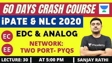 L30: Network: Two Port | 60 Days Crash Course for NLC and iPATE 2020 Exam (EC/EE) | Sanjay Rathi