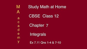 CBSE Class 12-Chapter 7-Integrals-Part 18/23-Ex 7-11 Qns 1-4 & 7-10 (NCERT)- MA academy