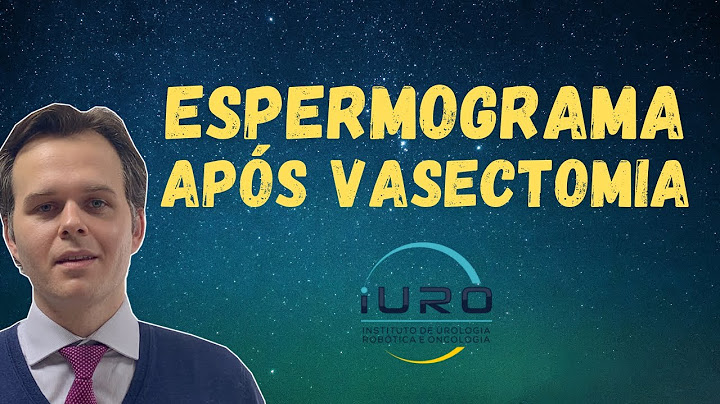 Espermograma após Vasectomia: Como saber se Vasectomia Funcionou ?