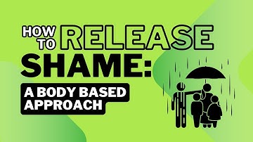 How to Release Shame | Somatic Tools for Self-Compassion