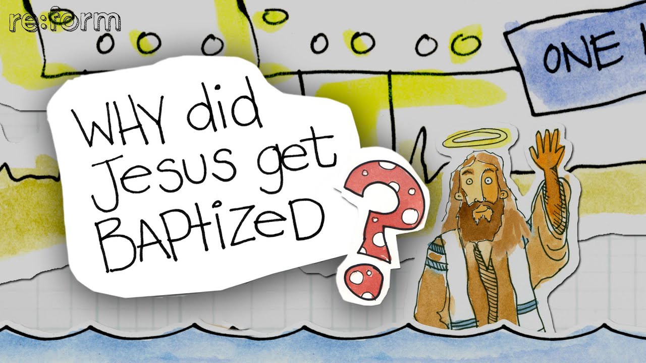 WHY DID JESUS GET BAPTIZED Re form YouTube WHY DID JESUS GET BAPTIZED Re form YouTube