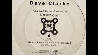 Dave Clarke - Before I Was So Rudely Interrupted Part 2 ( Logic Bomb )