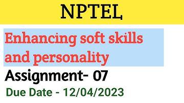 Enhancing soft skills  and personality | Assignment 7 | NPTEL 2023