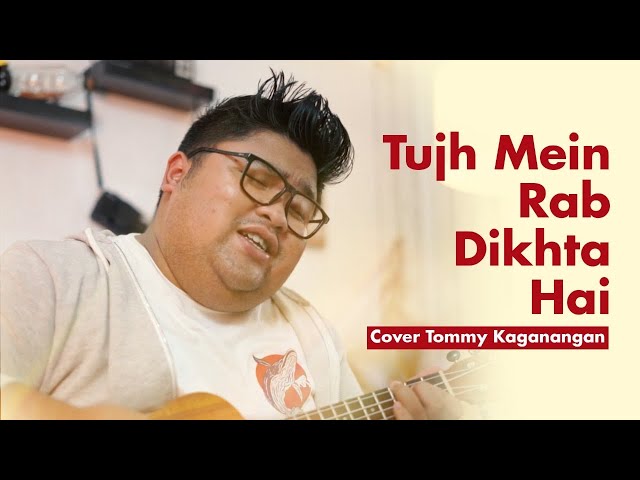 Tujh Mein Rab Dikhta Hai | Tommy Kaganangan cover accoustic ( indonesia ) class=