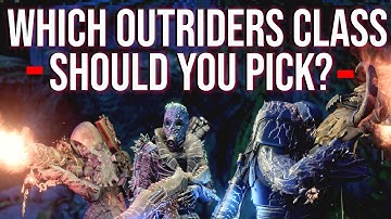 Outriders: Which Class Should You Pick?