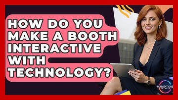 How Do You Make A Booth Interactive With Technology? - Conventions Network
