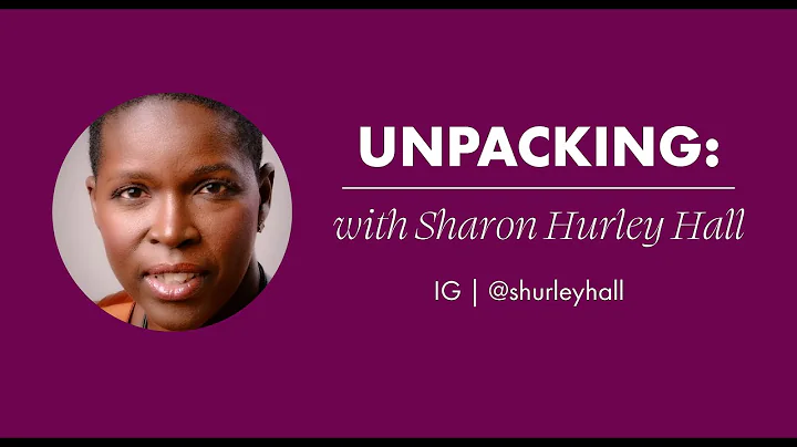 Unpacking with Sharon Hurley Hall