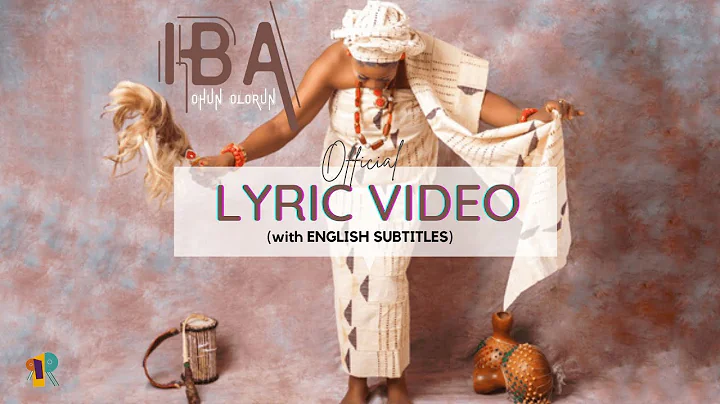 Ohun Olorun - IBA (OFFICIAL LYRIC VIDEO)