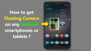 How to get Floating Camera on any Android smartphones or tablets ? screenshot 4