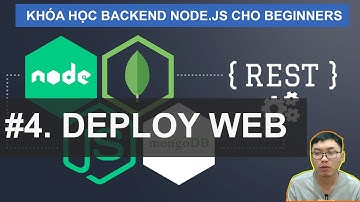 #4. Vận Hành Một Website | Backend RESTFul Server Node.JS (SQL/MongoDB) Cho Beginners
