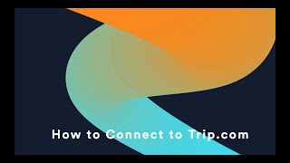 How to connect to Trip.com