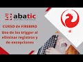 CURSO de FIREBIRD Clase 16: Uso de trigger, eliminar registros y de excepciones. - created by ABATIC