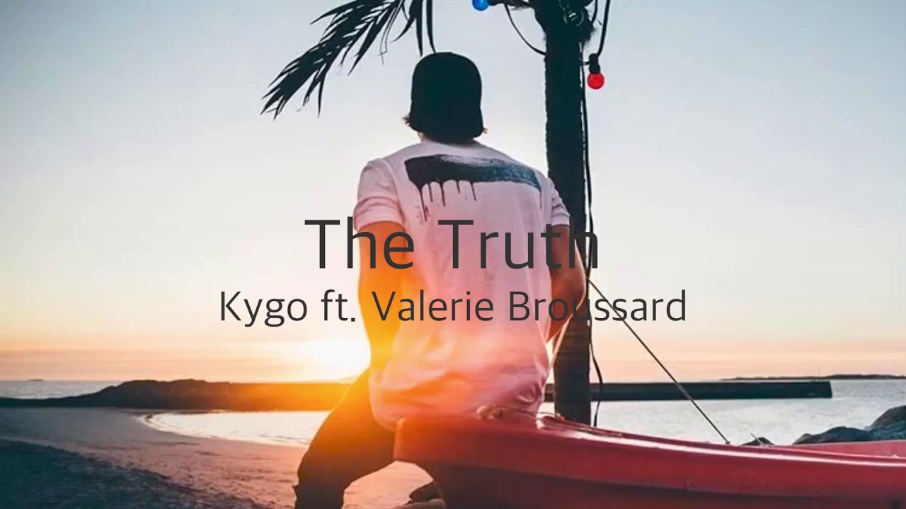 和訳 Kygo The Truth Ft Valerie Broussard Youtube