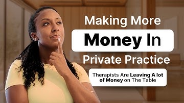 How Therapist Can Make More Money in Private Practice | You’re Probably Leaving Money on the Table