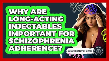 Why Are Long-acting Injectables Important For Schizophrenia Adherence?