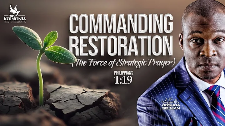 COMMANDING RESTORATION(THE FORCE OF STRATEGIC PRAYER)Phil.1:19 ||HOD LAGOS-NIGERIA ||APOSTLE SELMAN